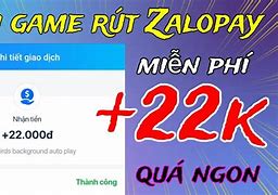 App Kiếm Tiền Rút Về Zalopay 2022