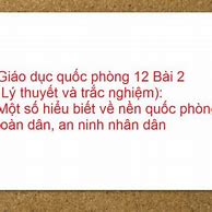 Quốc Phòng 12 Bài 2 Lý Thuyết Ngắn Gọn