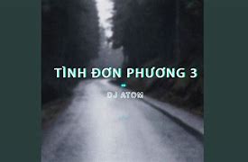 Tình Đơn Phương 3 Remix